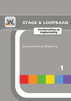 Werken aan Stage &amp; Loopbaan  &ndash; Voorbereiding op Dagbesteding 1 - Docentenhandleiding